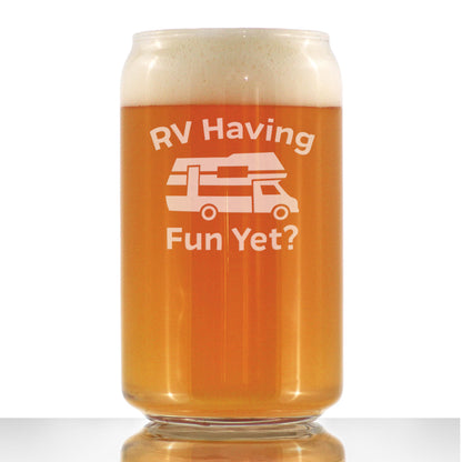RV Having Fun Yet - Beer Can Pint Glass - Fun RV Gifts for Men & Women Who Love Drinking & Camping - 16 oz
