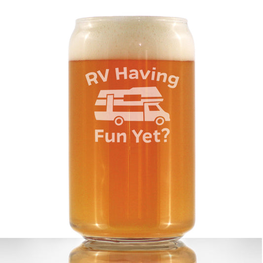RV Having Fun Yet - Beer Can Pint Glass - Fun RV Gifts for Men & Women Who Love Drinking & Camping - 16 oz