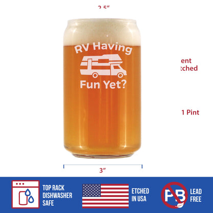 RV Having Fun Yet - Beer Can Pint Glass - Fun RV Gifts for Men & Women Who Love Drinking & Camping - 16 oz