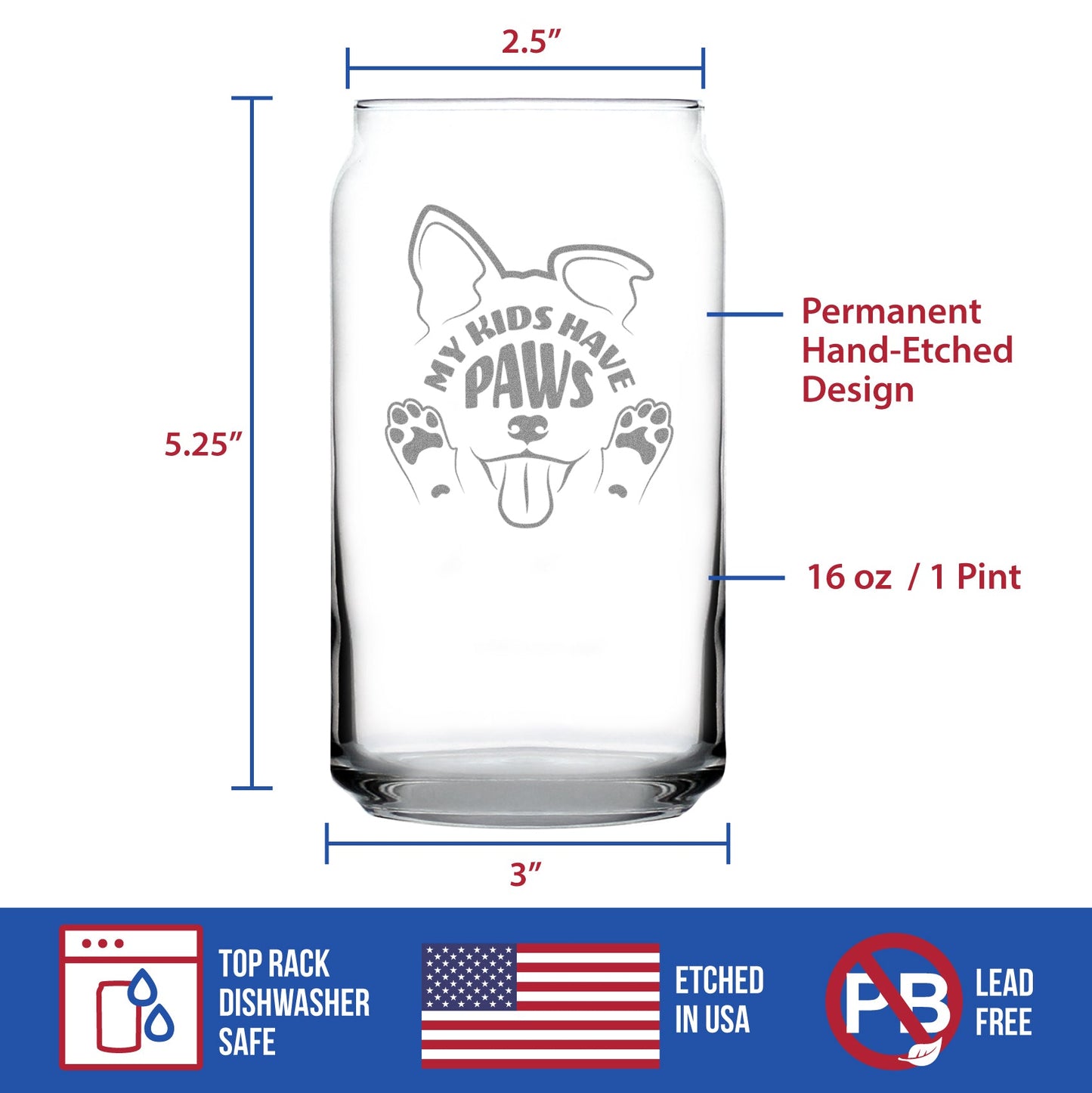 Kids Have Paws Dog Engraved Beer Can Glass Gifts for Dog People Beer Can Shaped Pint Glass - 16oz