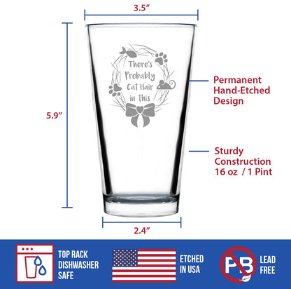 Probably Cat Hair In This - Pint Glass for Beer - Funny Cat Gifts for Women & Men - 16 oz Glasses