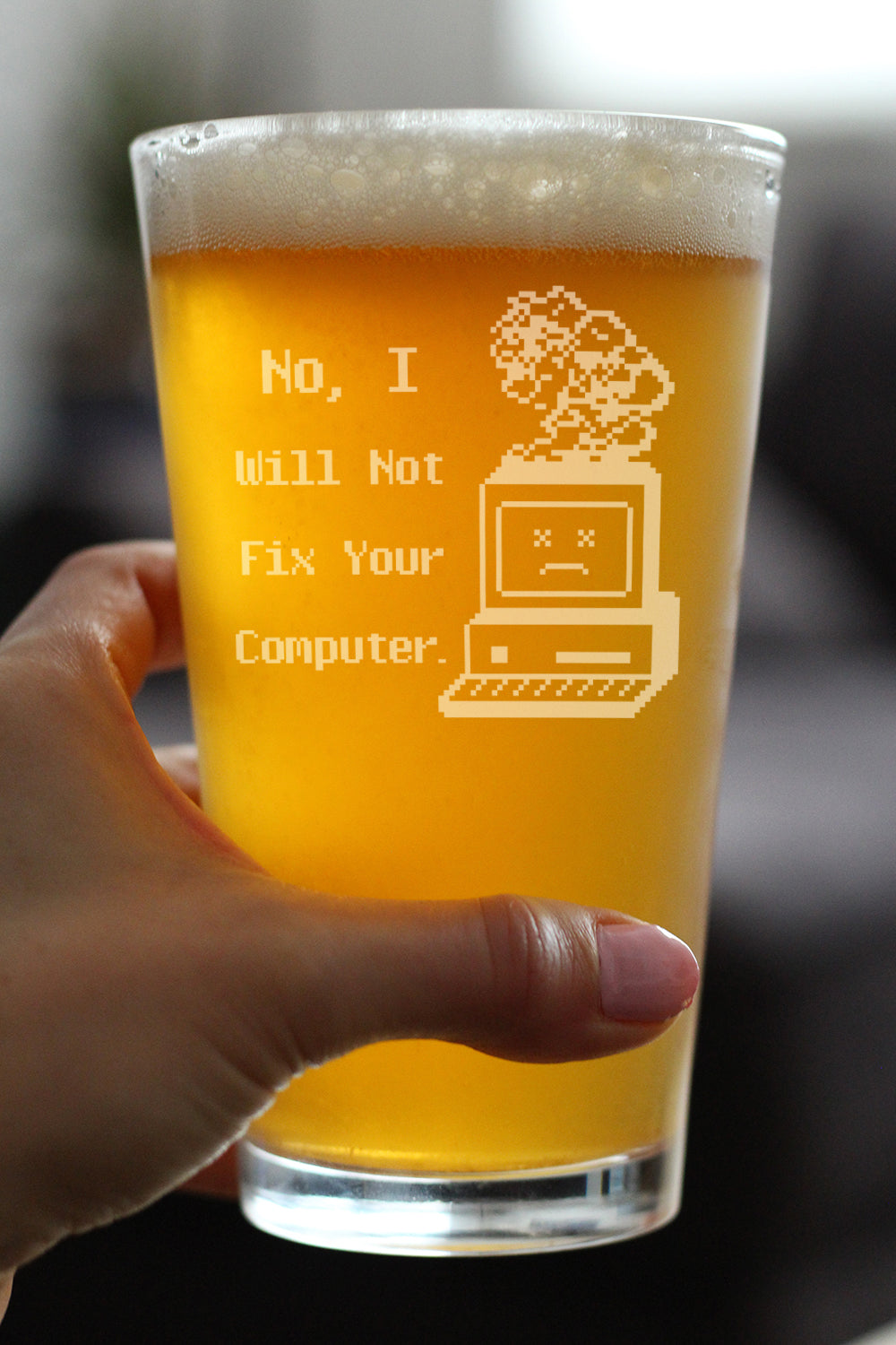 No I Will Not Fix Your Computer Engraved Pint Glass Gifts for Comp Sci Majors High Quality Pint Glasses for Beer - 16oz