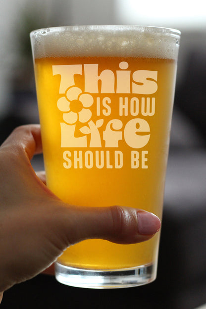 This is How Life Should Be Engraved Pint Glass Inspirational Gifts for Women High Quality Pint Glasses for Beer - 16oz