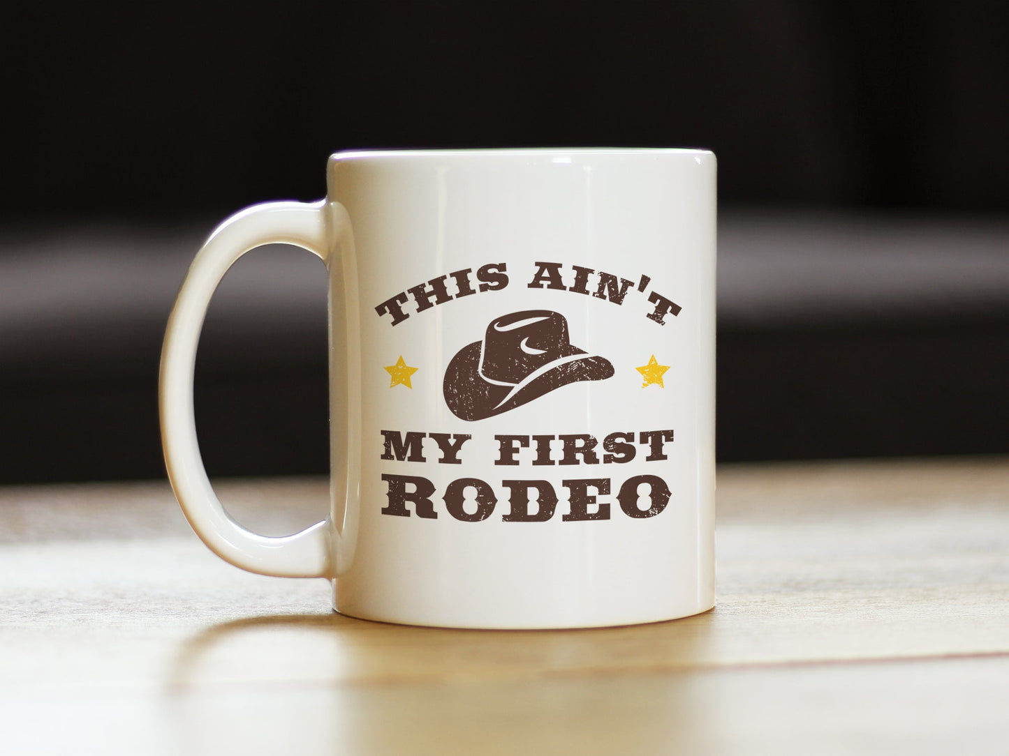 Ain't My First Rodeo Coffee Mug - Funny Cowboy or Cowgirl Gifts for Men & Women - Fun Unique Party Decor Cup