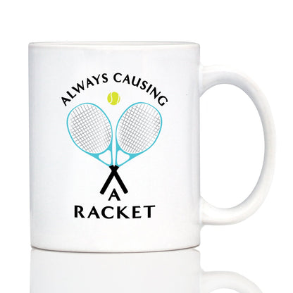 Causing A Racket - Coffee Mug - Funny Tennis Themed Decor and Gifts
