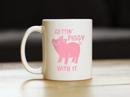 Gettin' Piggy With It - Cute Funny Pig Coffee Mug - Pig Gifts and Decor for Lovers of Piggies
