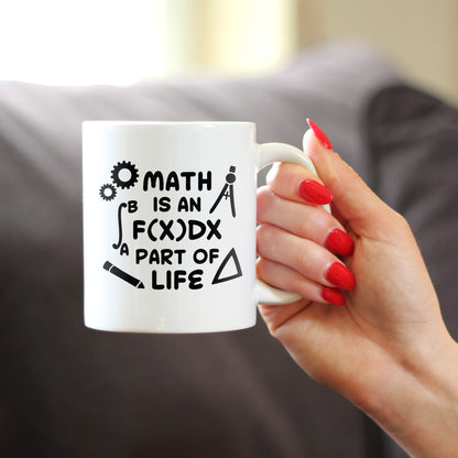 Math is an Integral Part of Life Coffee Mug - Funny Math Nerd or Teacher Gifts for Women & Men