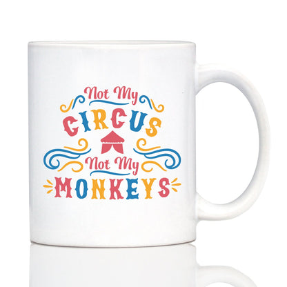 Not My Circus Not My Monkeys Coffee Mug - Fun Retirement Gift For Coworkers