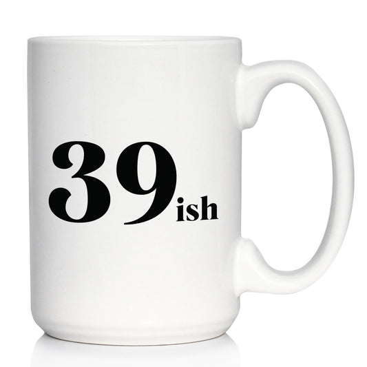 39ish - Funny 40th Birthday Coffee Mug for Women Turning 40 - Bday Party Decorations