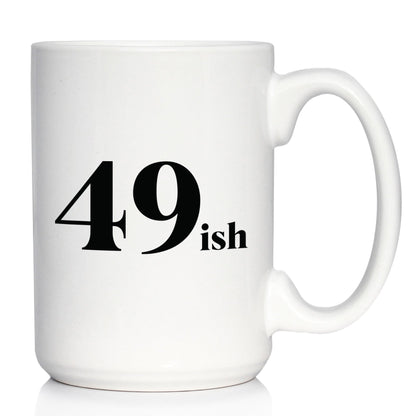 49ish - Funny 50th Birthday Coffee Mug for Women Turning 50 - Bday Party Decorations