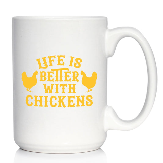 Life is Better with Chickens - Funny Coffee Mug - Chicken Themed Decor & Mama Hen Gifts for Women