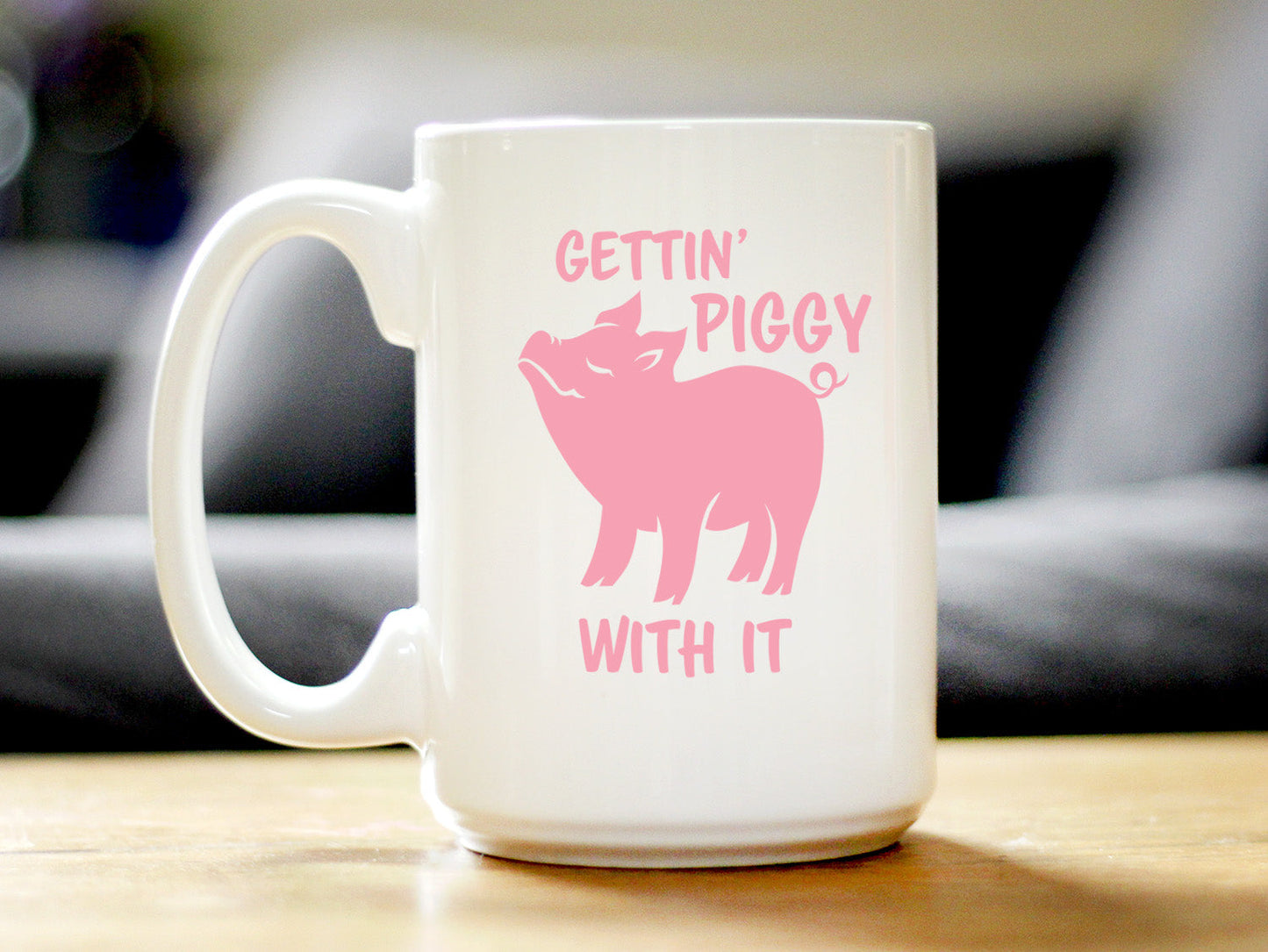 Gettin' Piggy With It - Cute Funny Pig Coffee Mug - Pig Gifts and Decor for Lovers of Piggies