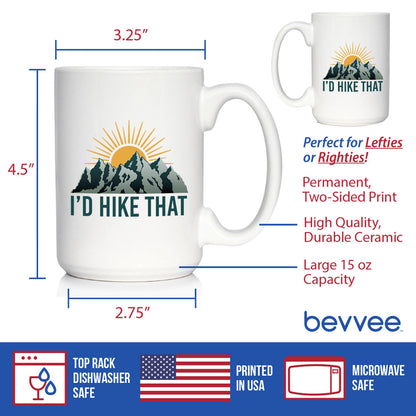 I'd Hike That Coffee Mug - Fun Hiking Themed Decor and Gifts for Hikers