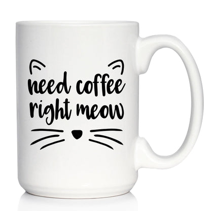 Need Coffee Right Meow - Funny Cat Themed Coffee Mug Gifts & Decor