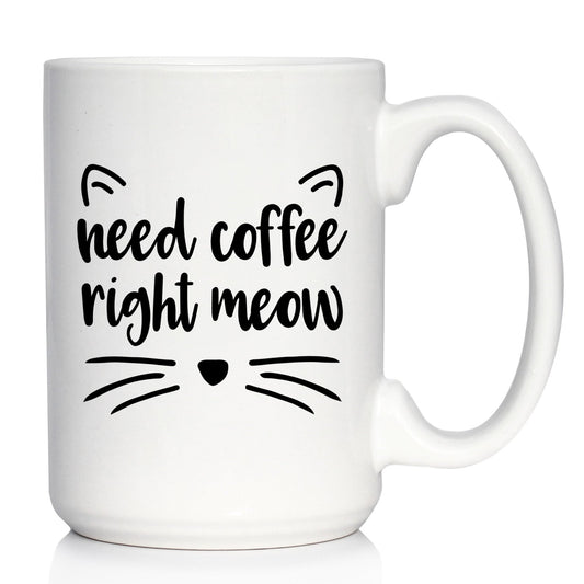 Need Coffee Right Meow - Funny Cat Themed Coffee Mug Gifts & Decor