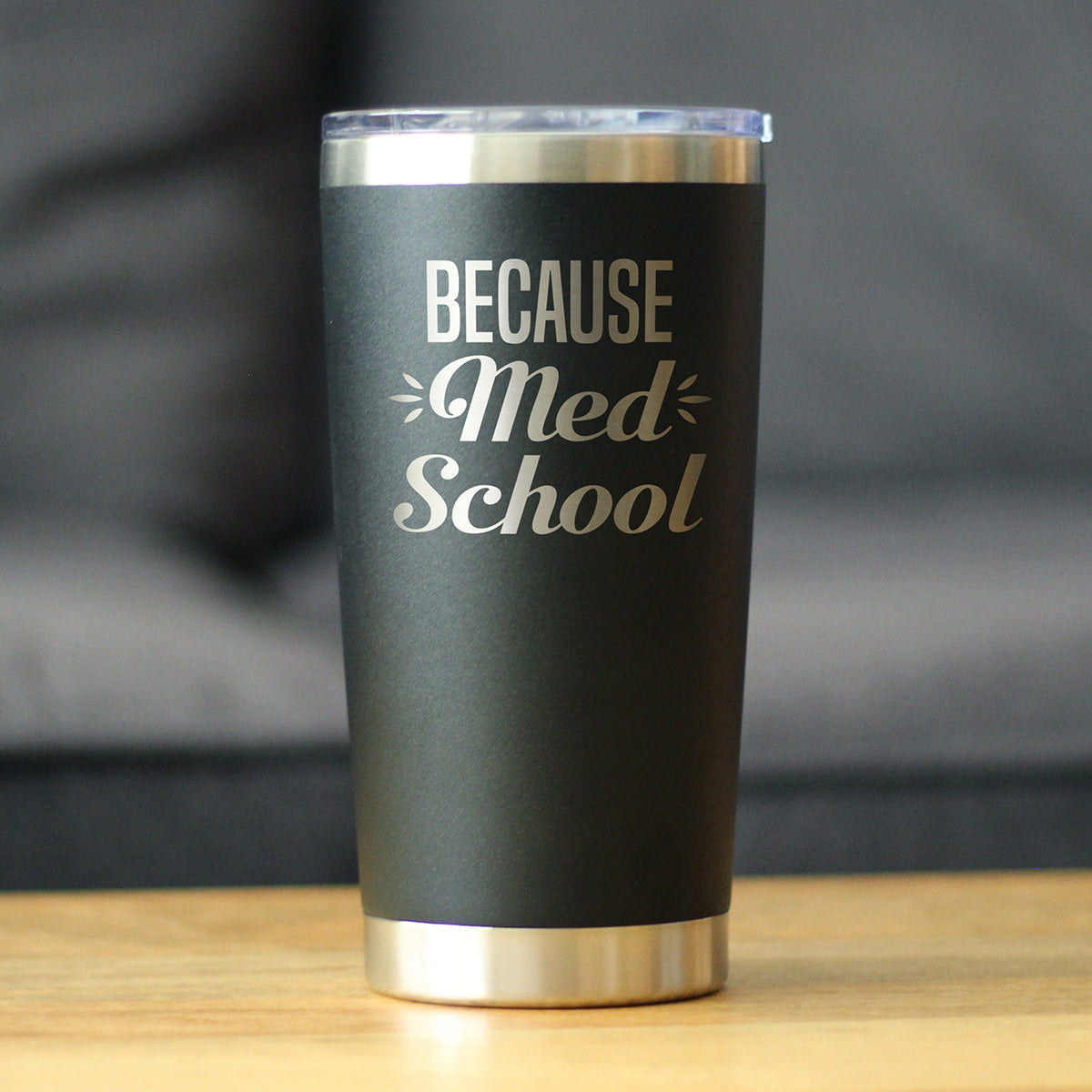 Because Med School - 20 oz Coffee Tumbler