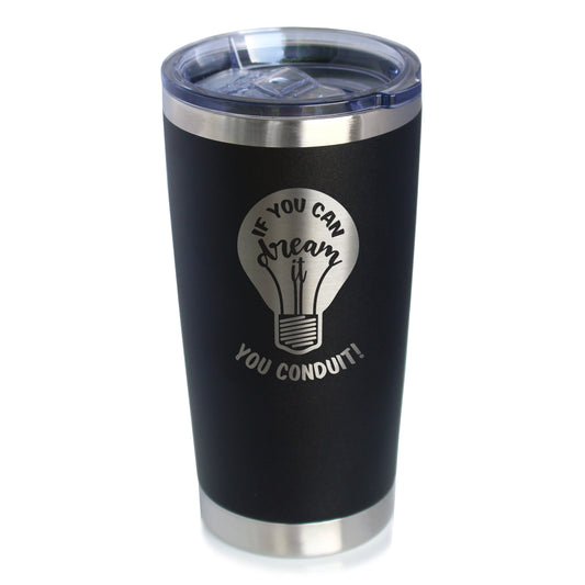 If You Dream It You Conduit - 20 oz Coffee Tumbler