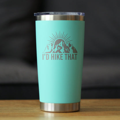 I'd Hike That - Insulated Coffee Tumbler Cup with Sliding Lid - Stainless Steel Travel Mug - Cool Hiking Gifts for Hikers