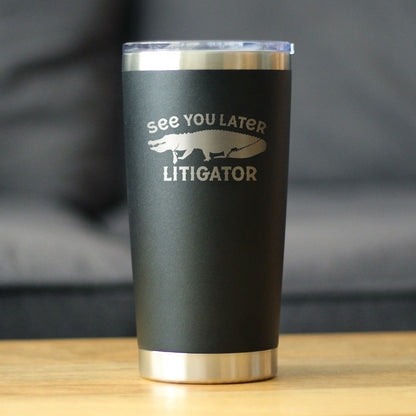 See You Later Litigator - Insulated Coffee Tumbler Cup with Sliding Lid - Stainless Steel Mug - Funny Lawyer Gifts for Law School Graduates