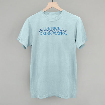 Be Nice Take A Pilates Class Drink Water
