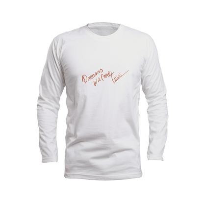 Dreams Will Come True Long Sleeve T-Shirt
