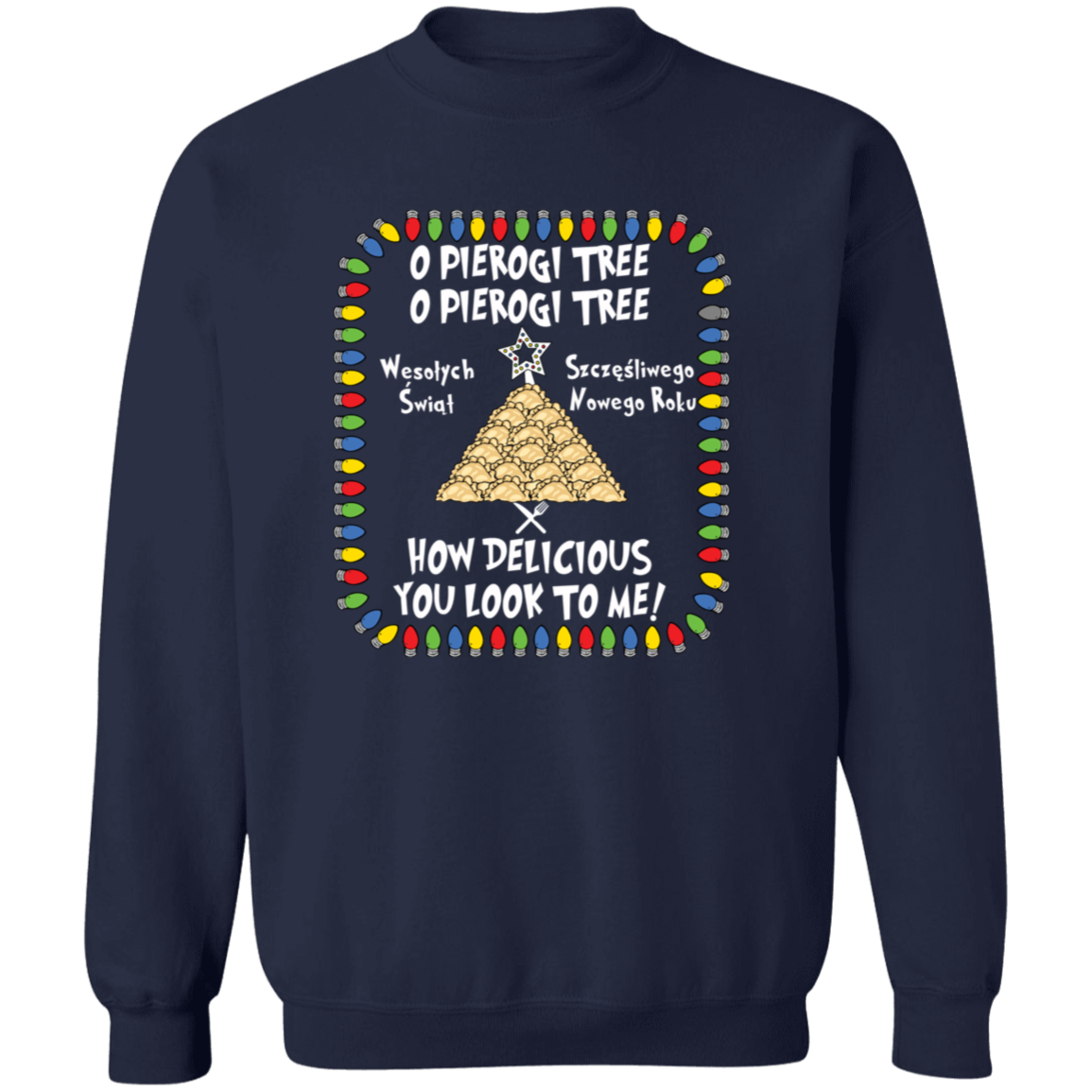 O Pierogi Tree Sweatshirt - How Delicious You Look To Me