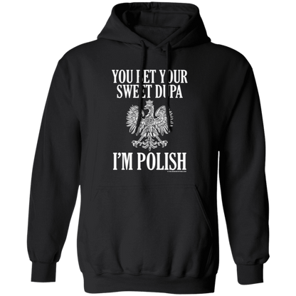 You Bet Your Sweet Dupa I'm Polish