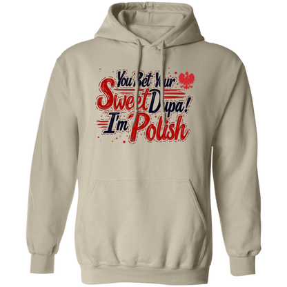 You Bet Your Sweet Dupa I'm Polish