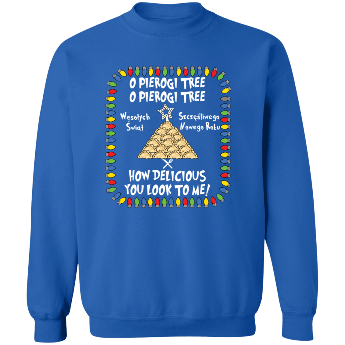 O Pierogi Tree Sweatshirt - How Delicious You Look To Me