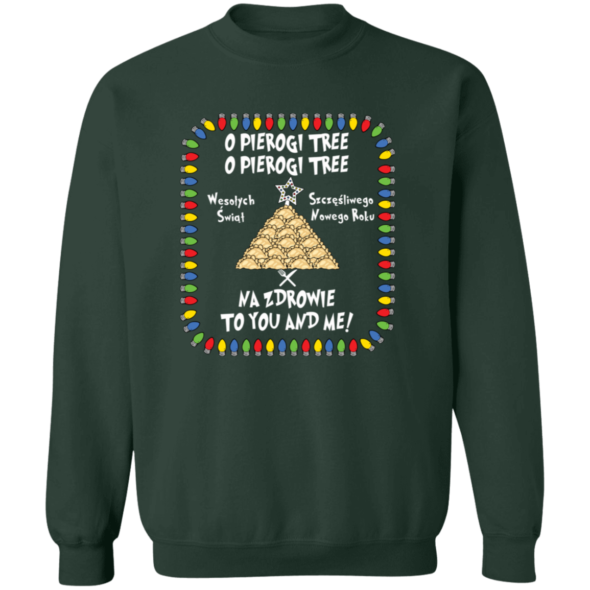 O Pierogi Tree Sweatshirt - Na Zdrowie To You And Me
