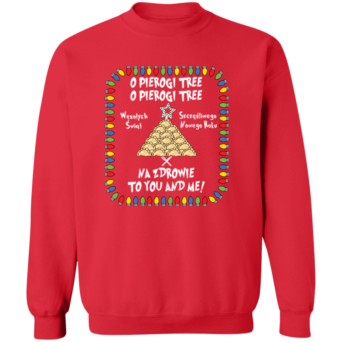 O Pierogi Tree Sweatshirt - Na Zdrowie To You And Me