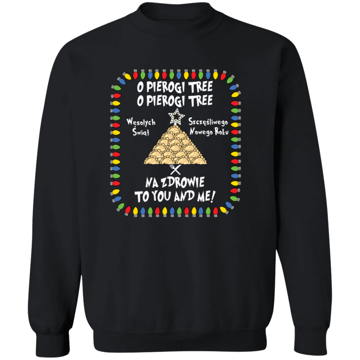 O Pierogi Tree Sweatshirt - Na Zdrowie To You And Me