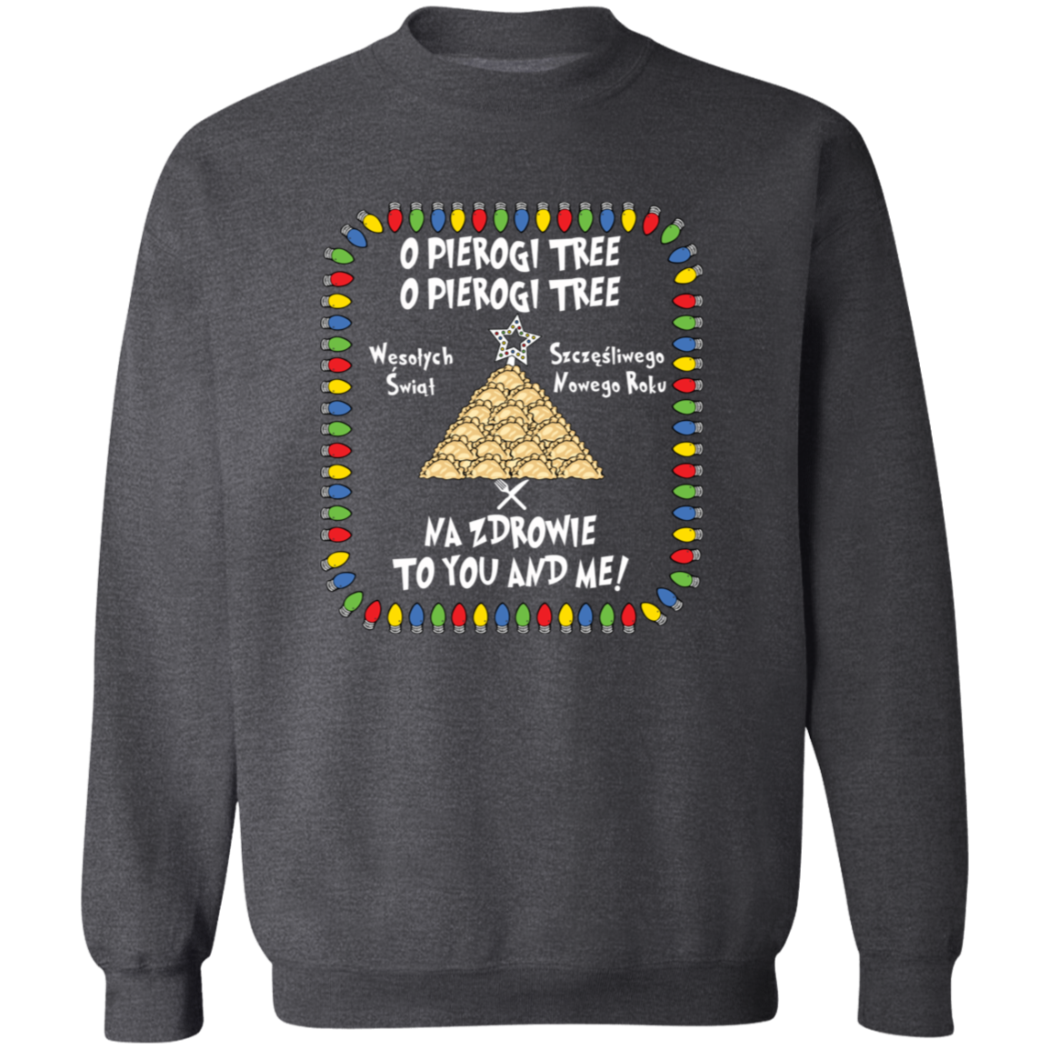 O Pierogi Tree Sweatshirt - Na Zdrowie To You And Me