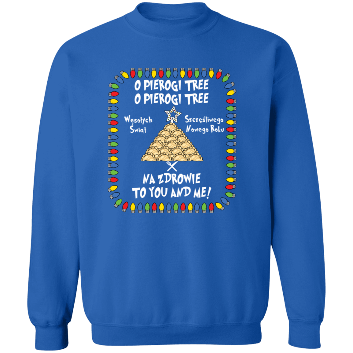 O Pierogi Tree Sweatshirt - Na Zdrowie To You And Me