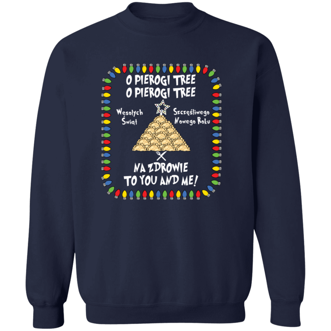 O Pierogi Tree Sweatshirt - Na Zdrowie To You And Me