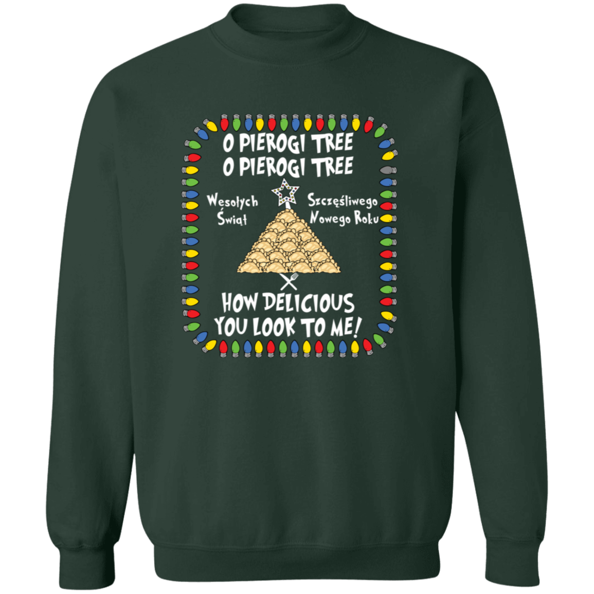 O Pierogi Tree Sweatshirt - How Delicious You Look To Me