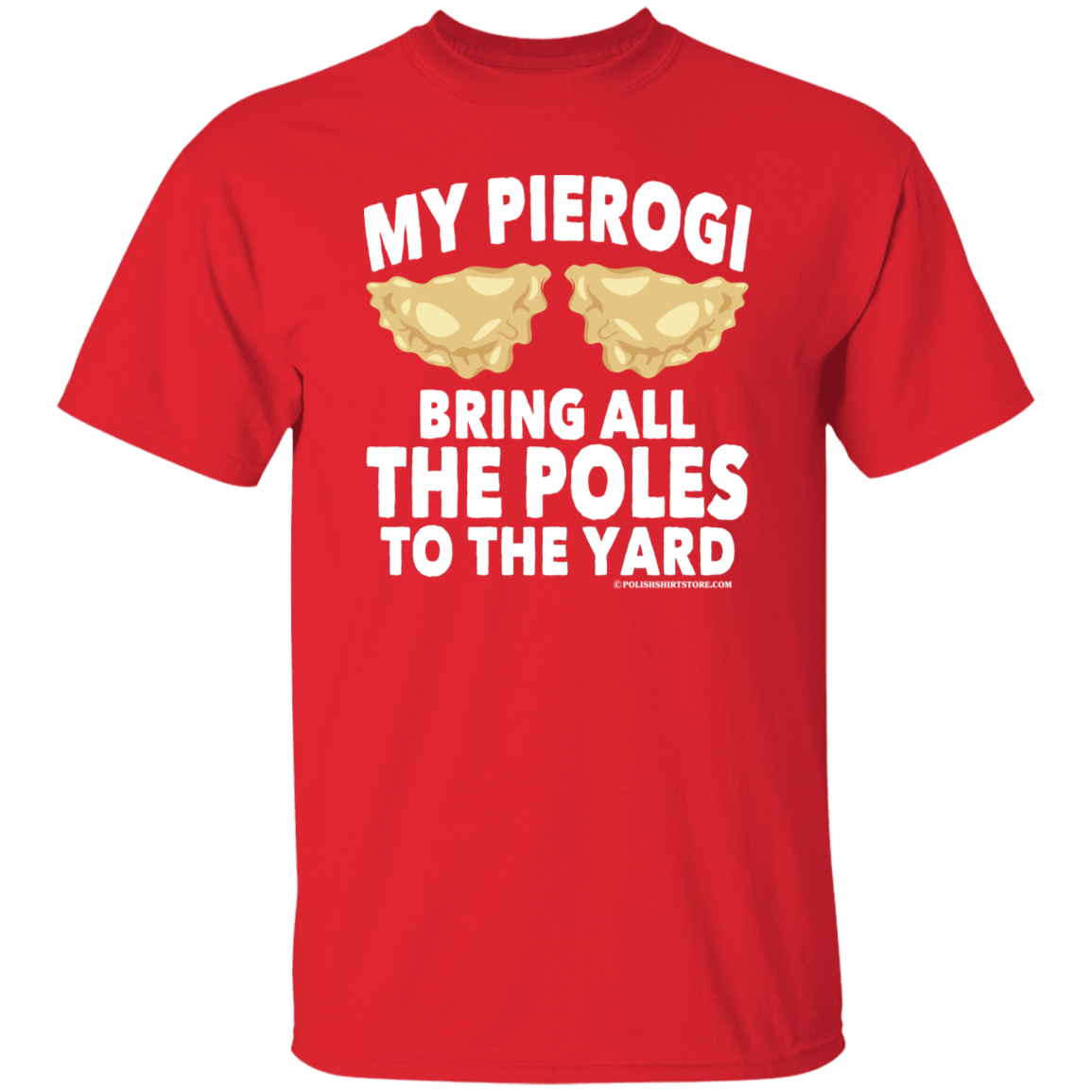 My Pierogi Bring All The Poles To The Yard