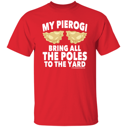 My Pierogi Bring All The Poles To The Yard
