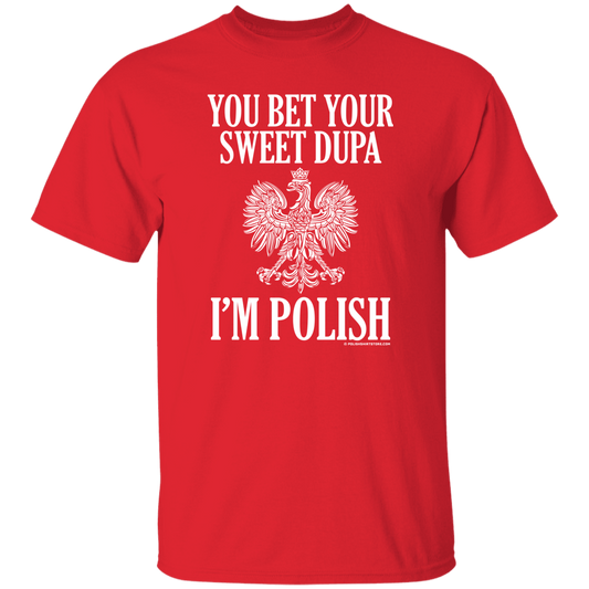 You Bet Your Sweet Dupa I'm Polish