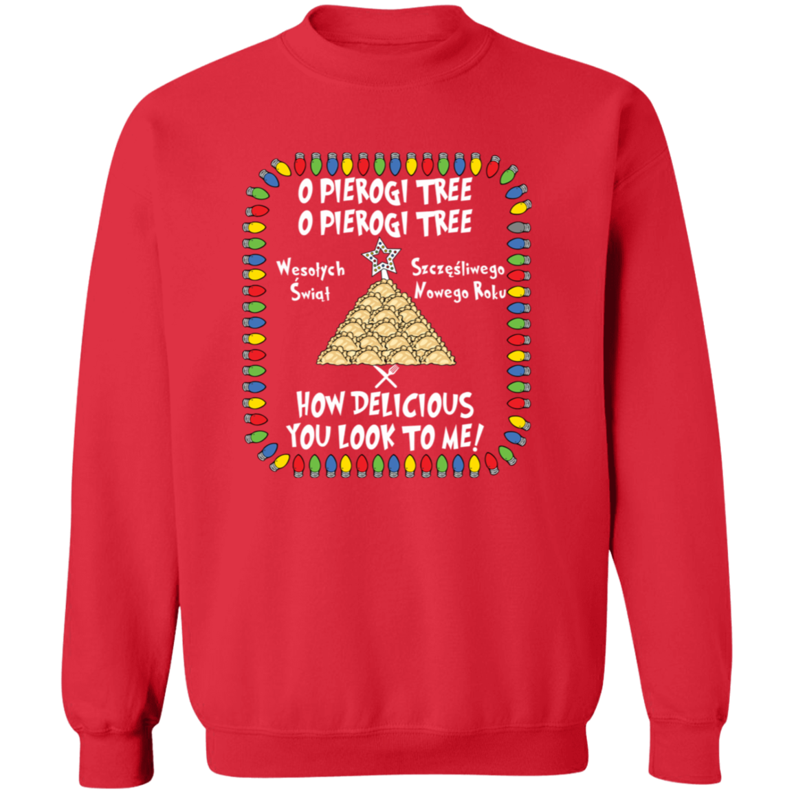 O Pierogi Tree Sweatshirt - How Delicious You Look To Me