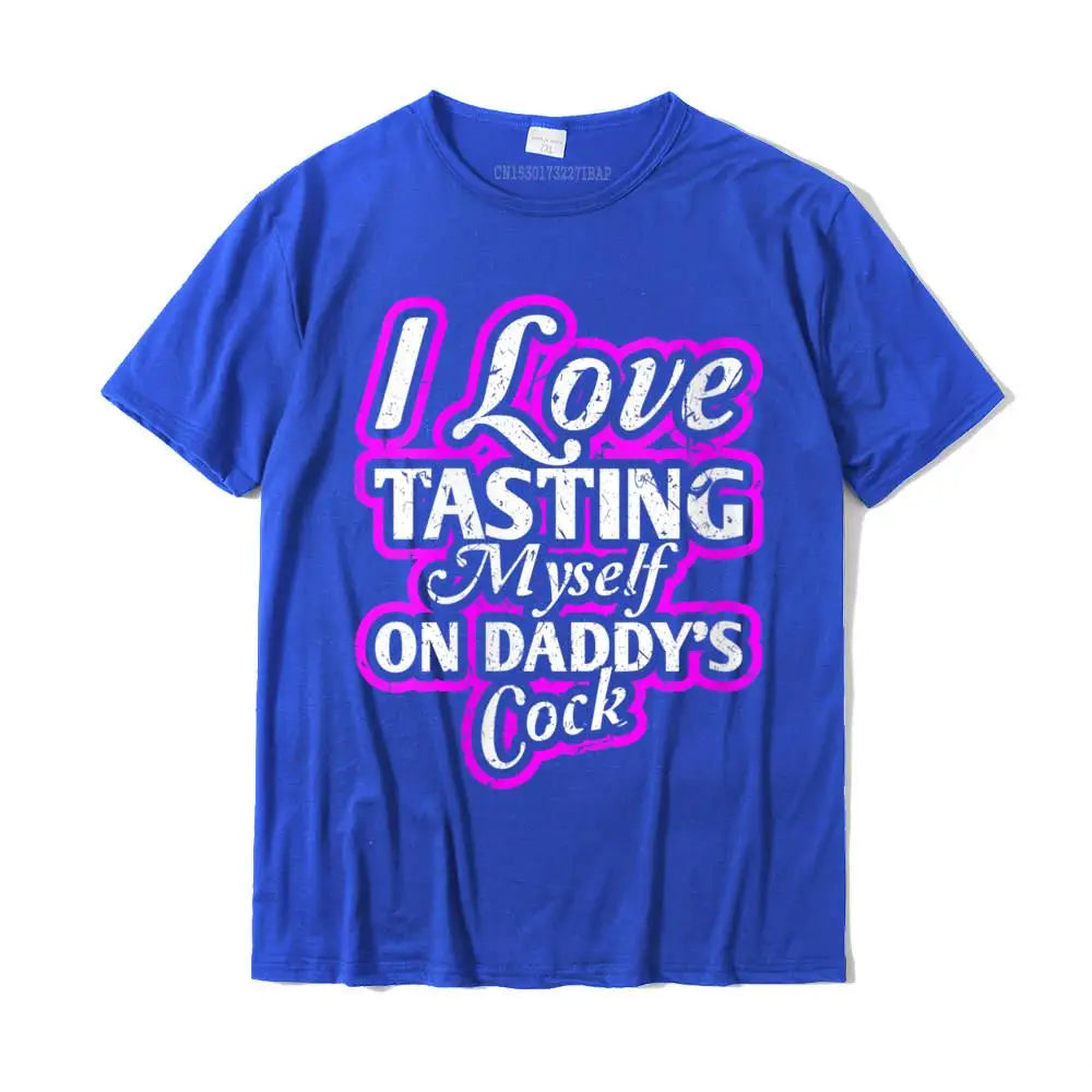 I Love Tasting Myself On Daddy Unisex T-Shirt Blue