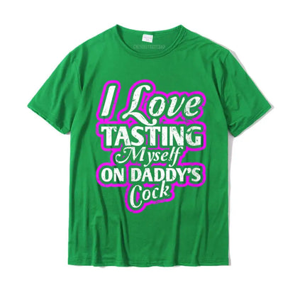 I Love Tasting Myself On Daddy Unisex T-Shirt