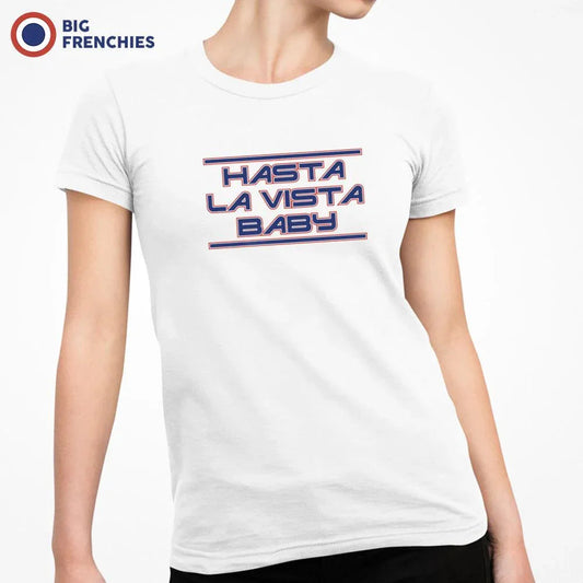 Hasta La Vista Baby Women's Organic Cotton Tee