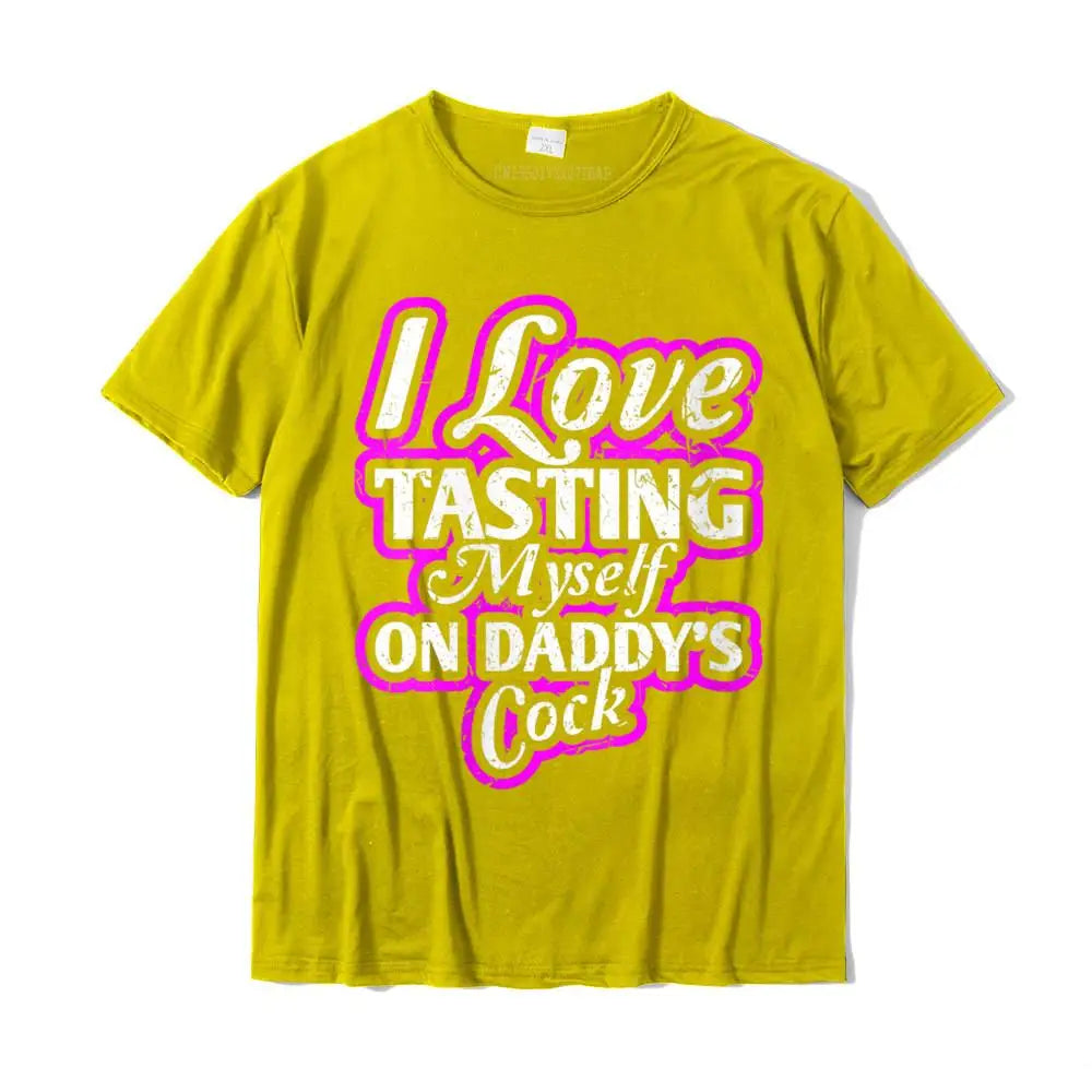 I Love Tasting Myself On Daddy Unisex T-Shirt Yellow