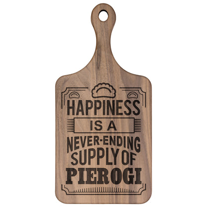Happiness Is A Never Ending Supply Of Pierogi Hardwood Paddle Cutting Board