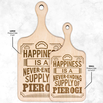 Happiness Is A Never Ending Supply Of Pierogi Hardwood Paddle Cutting Board