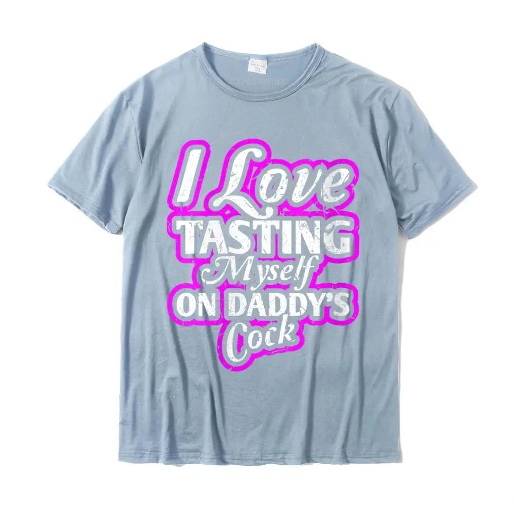 I Love Tasting Myself On Daddy Unisex T-Shirt Gray