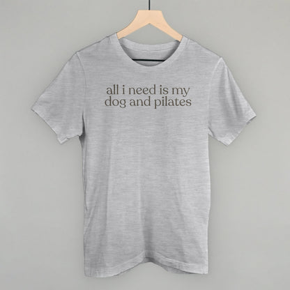All I Need Is My Dog And Pilates