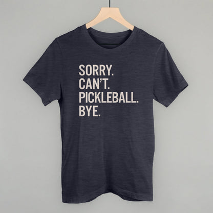 Sorry Can't Pickleball Bye