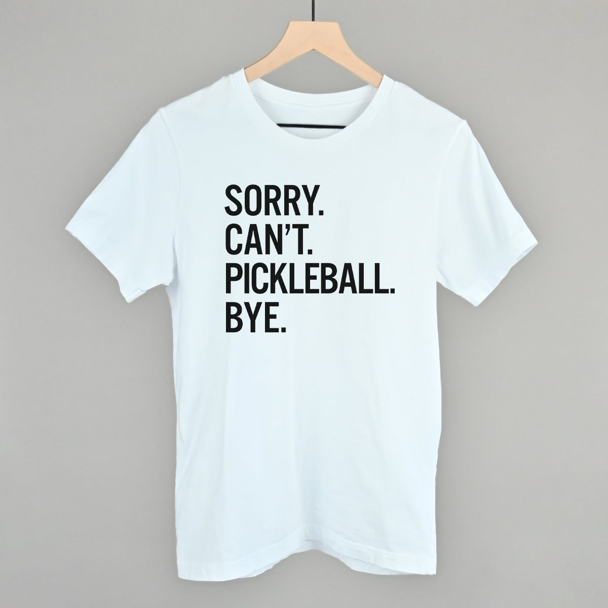 Sorry Can't Pickleball Bye